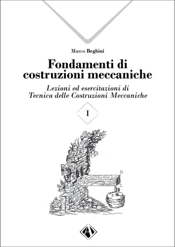 Fondamenti di costruzioni meccaniche - Vol. I