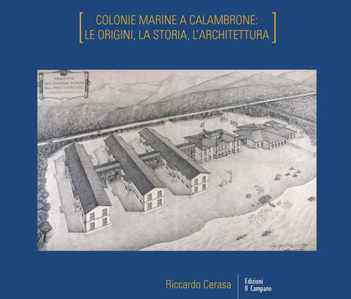 Colonie marine a Calambrone: le origini, la storia, l'architettura