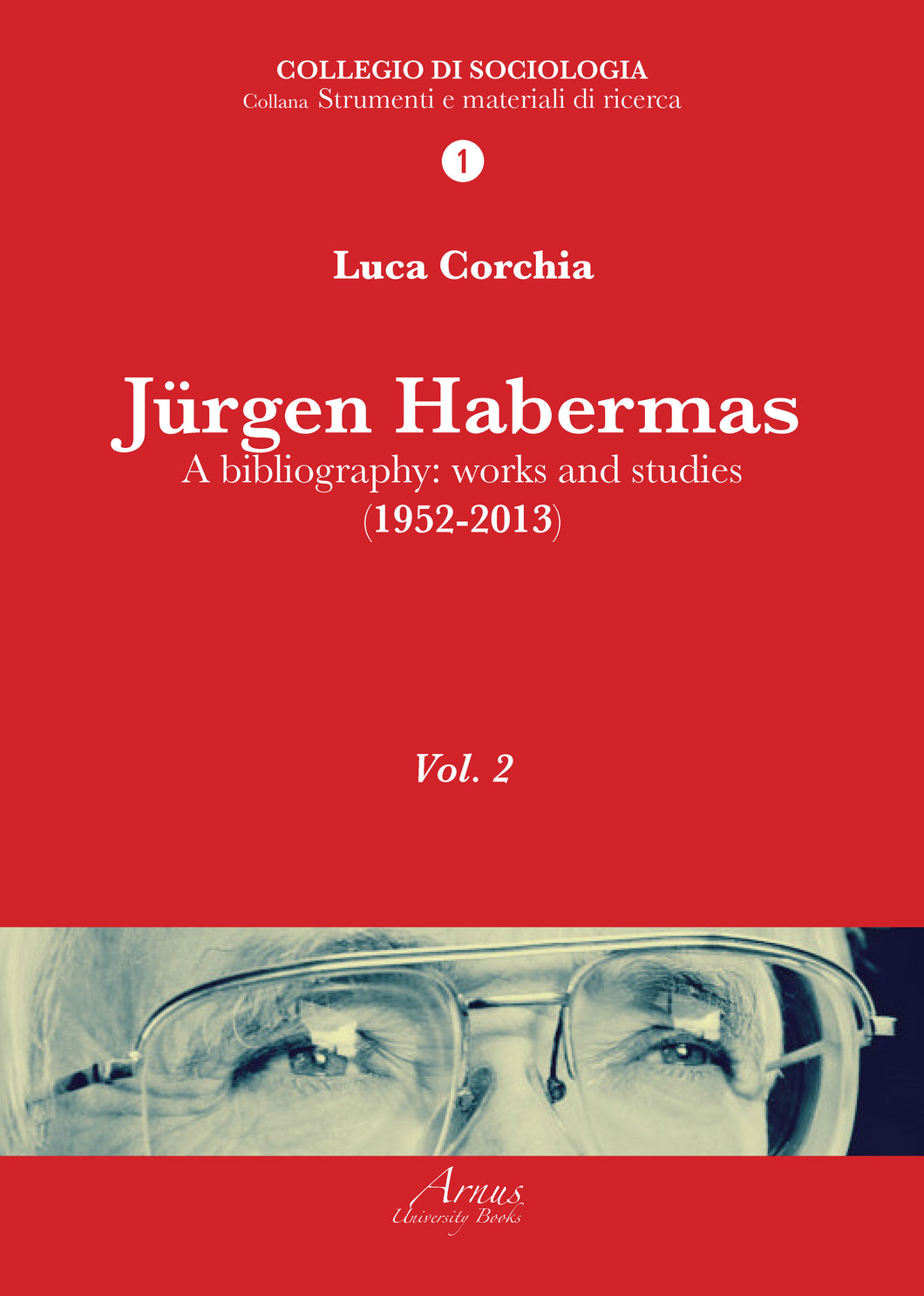 Jurgen Habermas. A bibliography: works and studies (1952-2013) Vol. II