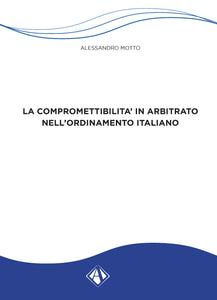 La compromettibilità in arbitrato nell’ordinamento italiano